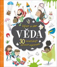 Věda 30 neuvěřitelných domácích experimentů