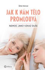 Jak k nám tělo promlouvá - Nemoc jako vz