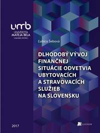 Dlhodobý vývoj finančnej situácie odvetvia ubytovacích a stravovacích služieb na Slovensku