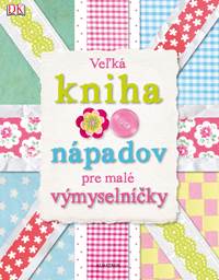 Veľká kniha nápadov pre malé výmyselníčky