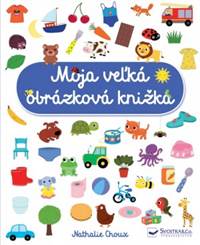 Moja veľká obrázková knižka kúpite na Knihyprekazdeho.sk