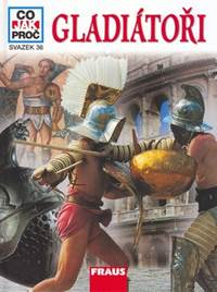 Gladiátoři - Co,Jak,Proč? - svazek 36