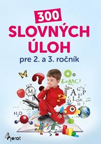 300 slovných úloh pre 2. a 3. ročník