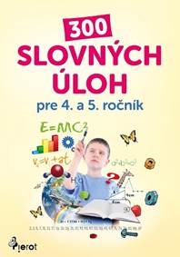 300 slovných úloh pre 4. a 5. ročník