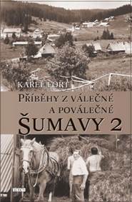 Příběhy z válečné a poválečné Šumavy 2