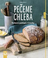Pečeme chleba – voňavý poklad z trouby kúpite na Knihyprekazdeho.sk