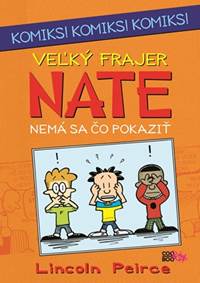 Veľký frajer Nate Nemá sa čo pokaziť kúpite na Knihyprekazdeho.sk