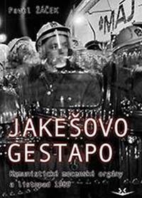 Jakešovo Gestapo - Komunistické mocenské