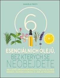 Šest esenciálních olejů, bez kterých se