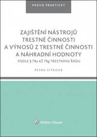 Zajištění nástrojů trestné činnosti a výnosů z trestné činnosti náhr. hodnoty