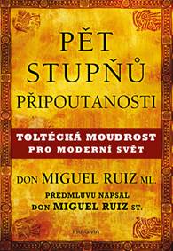 Pět stupňů připoutanosti. Toltécká moudr