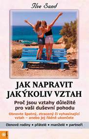Jak napravit jakýkoliv vztah - Proč jsou vztahy důležité pro vaši duševní pohodu kúpite na Knihyprekazdeho.sk