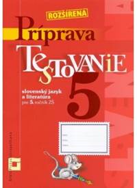 Rozšírená príprava na Testovanie 5 - slovenský jazyk a literatúra pre ZŠ