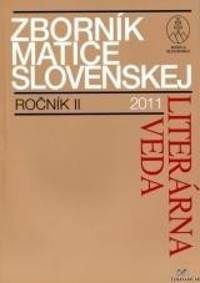 Zborník Matice Slovenskej-Literárna veda- RočníkII 2011