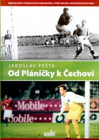 Od Pláničky k Čechovi - Medailonky fotbalových brankářů, kteří oblékli reprezentační dres