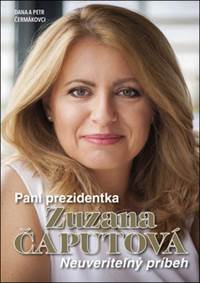 Pani prezidentka Zuzana Čaputová (Neuveriteľný príbeh)