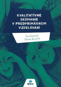 Kvalitatívne skúmanie v predprimárnom vzdelávaní
