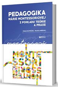 Pedagogika Márie Montessoriovej z pohľadu teórie a praxe