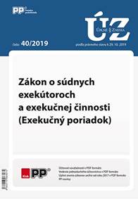 UZZ 40/2019 Zákon o súdnych exekútoroch a exekučnej činnosti (Exekučný poriadok)