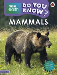 Mammals - BBC Earth Do You Know... Level 3