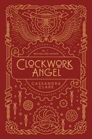 The Infernal Devices 1: Clockwork Angel  10th Anniversary Edition