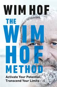 The Wim Hof Method : Activate Your Potential, Transcend Your Limits