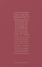 The Poetry Pharmacy : Tried-and-True Prescriptions for the Heart, Mind and Soul