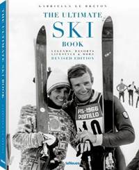 Kniha The Ultimate Ski Book, Legends, Resorts, Lifestyle & More