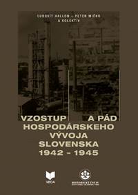 Vzostup a pád hospodárskeho vývoja Slovenska 1942 - 1945