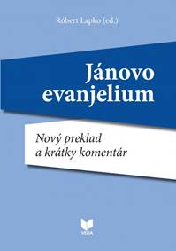 Jánovo evanjelium. Nový preklad a krátky komentár