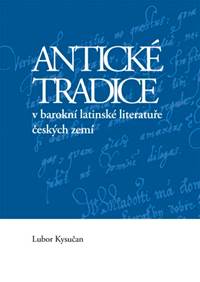 Antické tradice v barokní latinské literatuře českých zemí