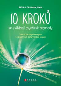 10 kroků ke zvládnutí psychické nepohody kúpite na Knihyprekazdeho.sk