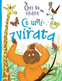 Chci to vědět - Co umí zvířata