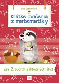 Krátke cvičenia z matematiky pre 2. ročník ZŠ kúpite na Knihyprekazdeho.sk