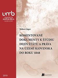 Komentované dokumenty k štúdiu Dejín štátu a práva na území Slovenska do roku 1848