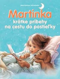 Martinka - krátke príbehy na cestu do postieľky kúpite na Knihyprekazdeho.sk