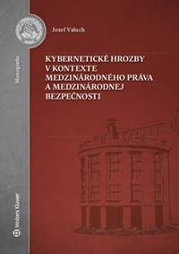 Kybernetické hrozby v kontexte medzinárodného práva a medzinárodnej bezpečnosti kúpite na Knihyprekazdeho.sk