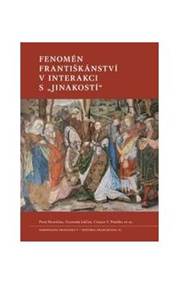 Fenomén františkánství v interakci s jinakostí