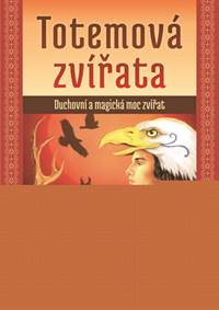Totemová zvířata - Duchovní a magická mo kúpite na Knihyprekazdeho.sk