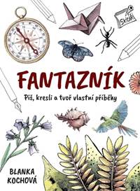 Fantazník - Piš, kresli a tvoř vlastní příběhy
