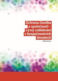 Ochrana člověka a společnosti - vývoj vzdělávání v bezpečnostních tématech