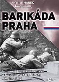 Barikáda Praha - Hrdinové z pražských ba