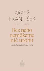 Bez neho nemôžeme nič urobiť