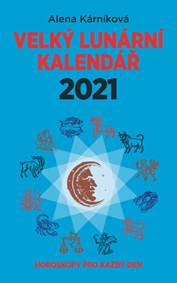 Velký lunární kalendář 2021 aneb Horoskopy pro každý den