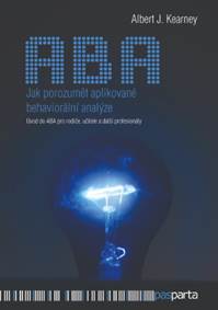 Jak porozumět aplikované behaviorální analýze - Úvod do ABA pro rodiče, učitele a další profesionály
