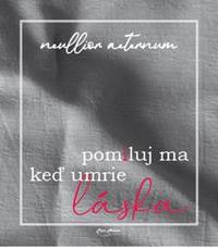 pomiluj ma keď umrie láska