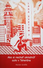 Kniha Ako si nechať ukradnúť auto v Teheráne