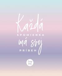 Každá spomienka má svoj príbeh kúpite na Knihyprekazdeho.sk