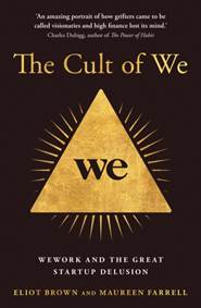 The Cult Of We: Wework And The Great Start-Up Delusion
