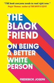 Kniha The Black Friend: On Being a Better White Person